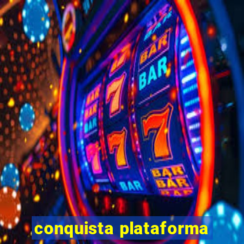 conquista plataforma